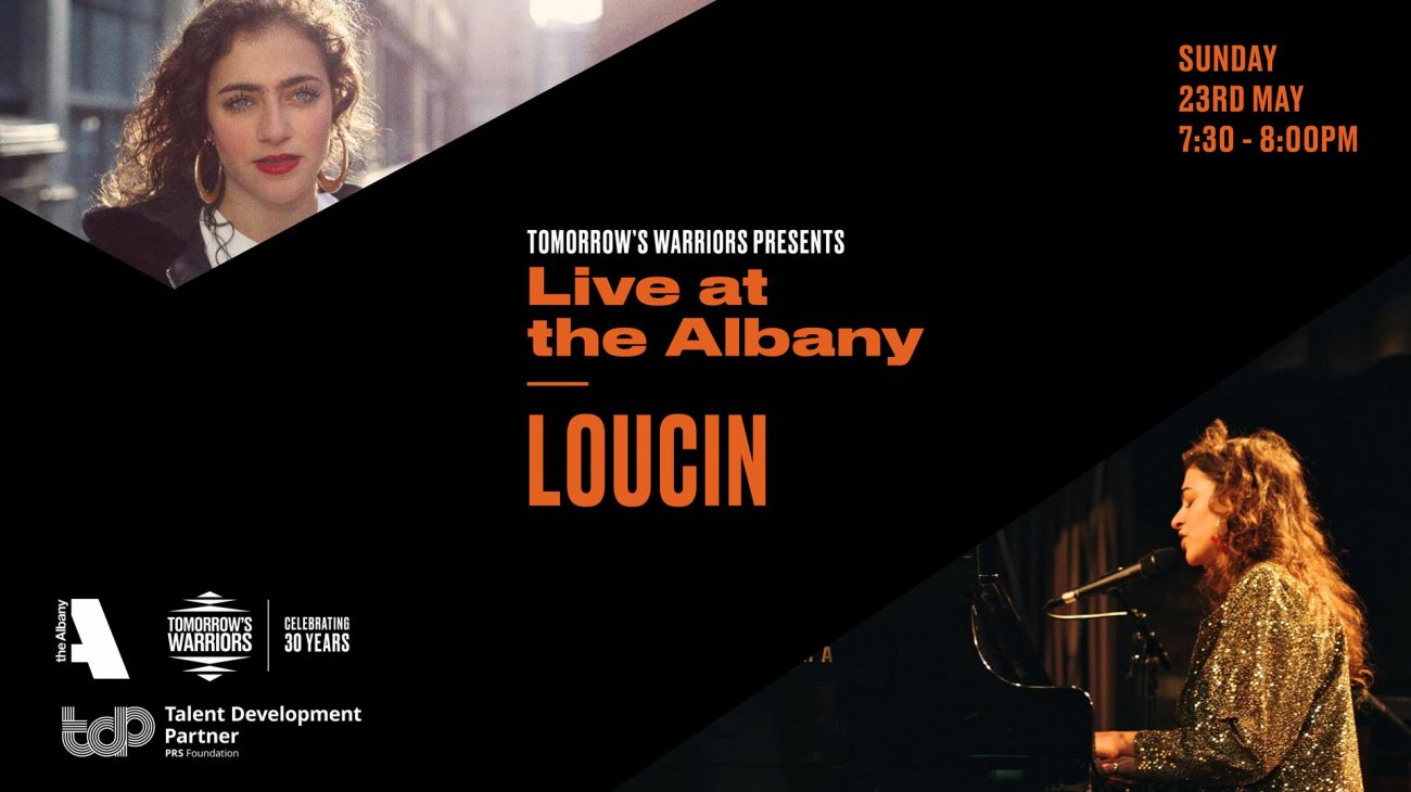 Tomorrow’s Warriors presents Live at the Albany with Loucin- Streaming Access